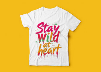 Stay Wild at Heart Typography T-Shirt Design