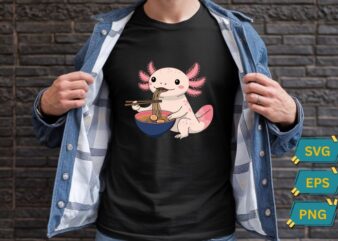 Axolotl Eating ramen funny Axolotl ramen lover T-shirt design vector