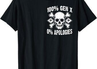 100% Gen X 0% Apologies Fuck Around And Find Out ( 2 SIDE) T-Shirt