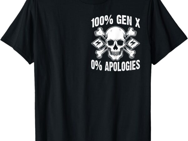 100% gen x 0% apologies fuck around and find out ( 2 side) t-shirt