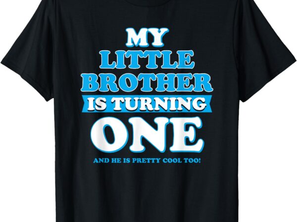 1st birthday little brother is turning one t-shirt