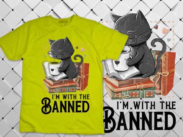 I’m with the banned read banned books lover bookworm t-shirt design