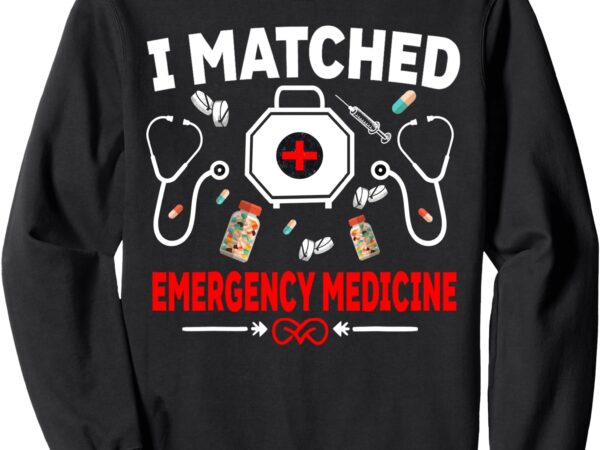 2025 residency doctor i matched emergency medicine match day sweatshirt