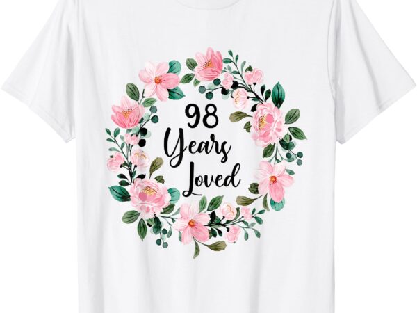 98 years loved women men 98years old cool 98th birthday t-shirt