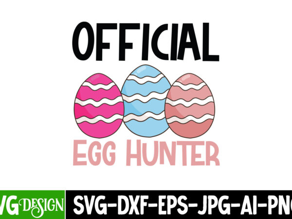 Official egg hunter t-design, happy easter, happy easter svg design, happy easter shirt design, easter, christmas spirit loading, nurse east