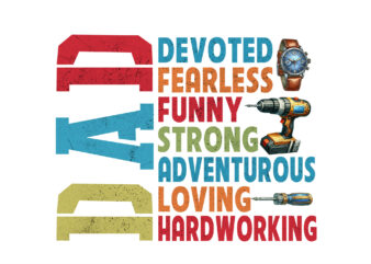 Dad devoted fearless funny strong adventurous loving hardworking png, father day png