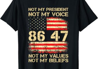 America Flag Resist Not My President Anti-Trump 86 47 Funny T-Shirt