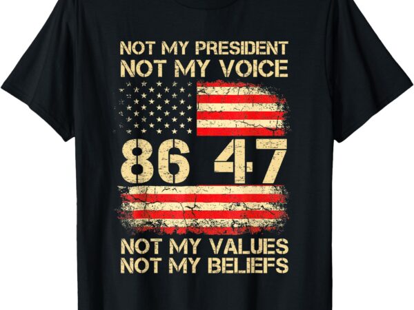 America flag resist not my president anti-trump 86 47 funny t-shirt