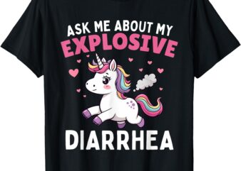 Ask Me About My Explosive Diarrhea Funny Poop Meme Unicorn T-Shirt