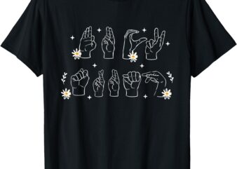 Asl Anti Trump Hand Sign Funny And Gesture Feminist T-Shirt