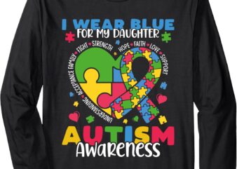 Autism Awareness Month I Wear Blue For My Daughter Long Sleeve T-Shirt