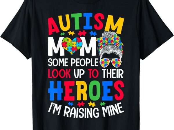 Autism mom raising hero groovy messy bun autism awareness t-shirt