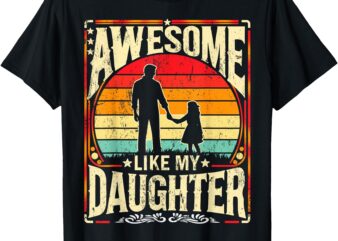 Awesome Like My Daughter Funny Father’s Day for Dad Vintage T-Shirt