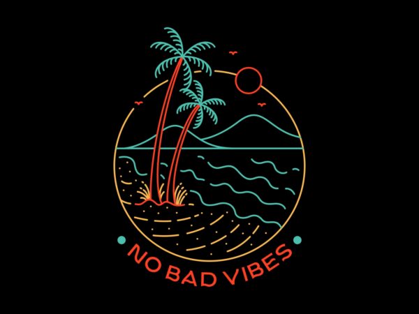 No bad vibes 2 T shirt vector artwork