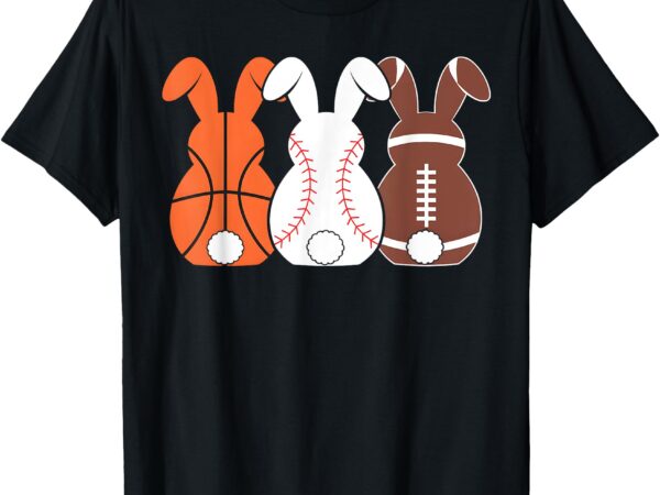 Basketball baseball football sports easter bunny rabbits t-shirt