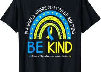 Be Kind Down Syndrome Awareness October Teacher T-Shirt