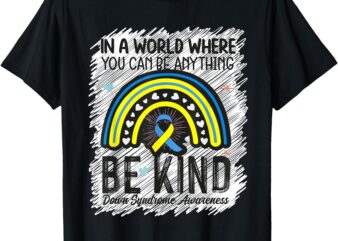 Be Kind Rainbow Down Syndrome Awareness Teacher Women Kids T-Shirt