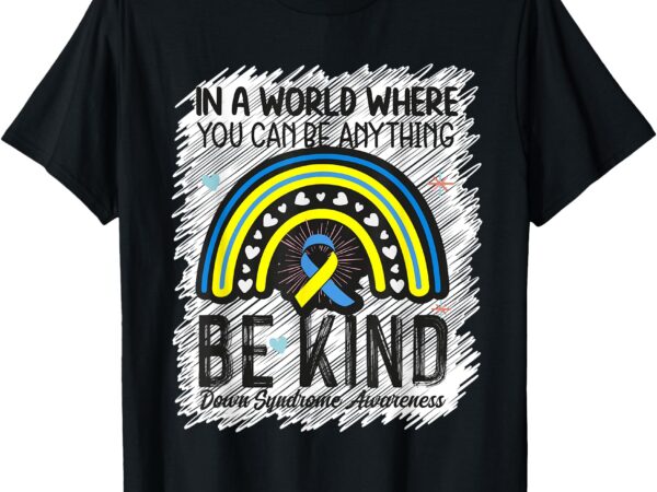 Be kind rainbow down syndrome awareness teacher women kids t-shirt