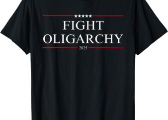 Bernie Fight Oligarchy 2025 T-Shirt