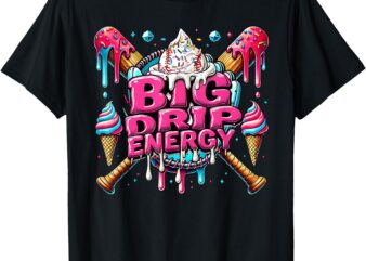 Big Drip Energy Baseball Drip Ice Cream Sprinkles T-Shirt