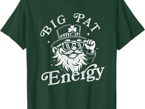 Big pat energy funny vintage st patrick’s day t-shirt