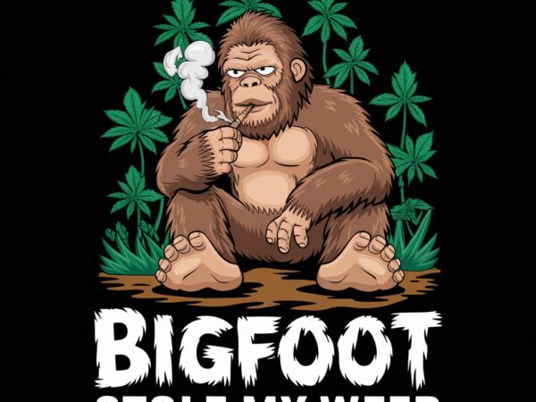 Bigfoot stole my weed graphic – funny sasquatch