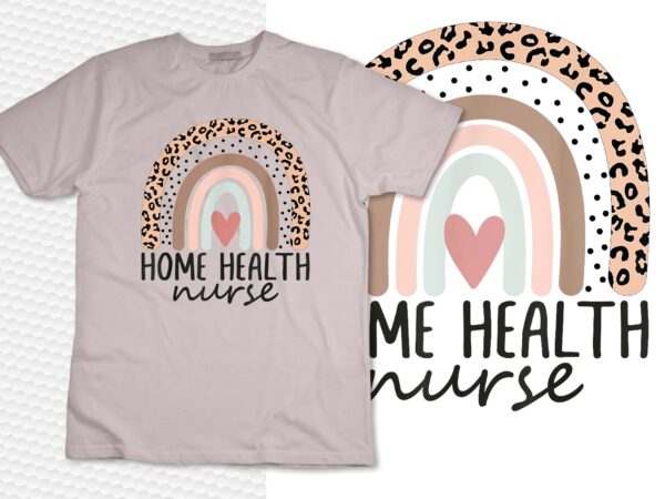 Home health nurse home care nursing leopard rainbow t-shirt