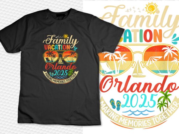 Family vacation orlando 2025 memories family summer holiday t-shirt design