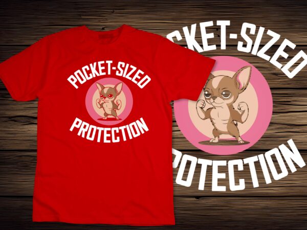 Pocket-sized protection pun dog breed chihuahuas t-shirt design