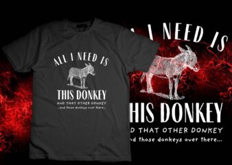 all i need is this donkey and that other donkey Long Sleeve T-Shirt design