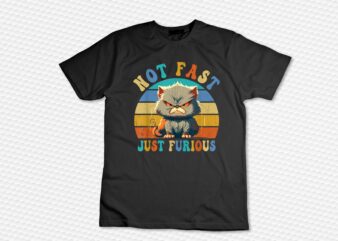 Not Fast Just Furious Retro Funny Cat Kitty Lover Sarcastic T-Shirt design