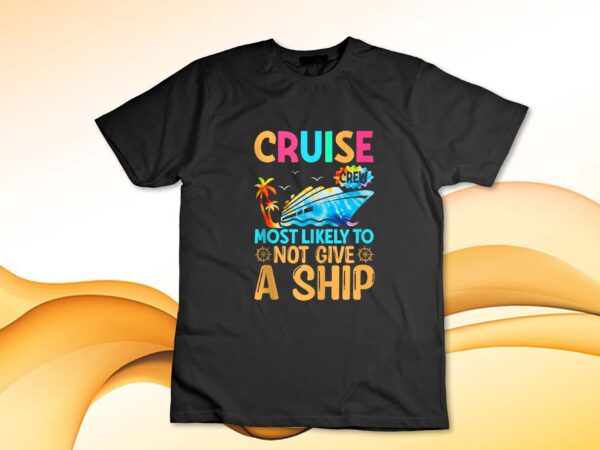 Tie dye vacation cruise crew most likely to not give a ship tank top t shirt designs for sale