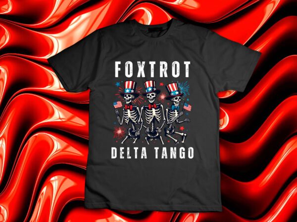 Foxtrots delta tangos funny foxtrots delta tangos july 4 t-shirt design