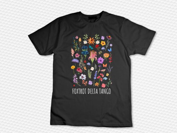 Flower foxtrots delta tangos funny foxtrots delta tangos t-shirt design