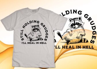 Funny Holding Grudges I’ll Heal in Hell Quote Grudge Raccoon Tank Top design