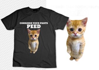 Cat Meme Consider Your Pants Peed T-Shirt