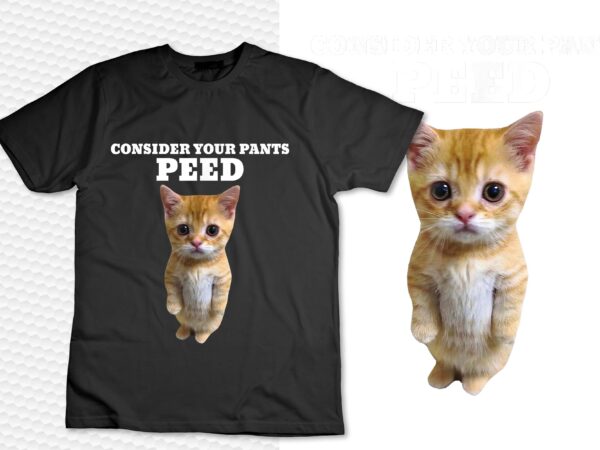 Cat meme consider your pants peed t-shirt