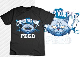 Consider Your Pants Peed Funny Freak Cat Meme Humor Saying T-Shirt