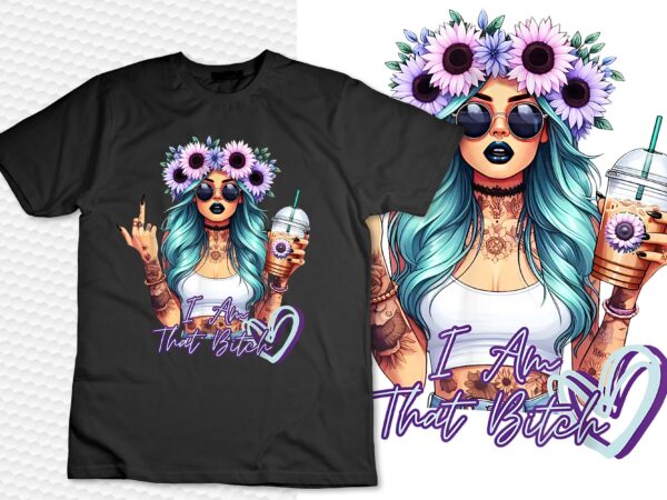 I’m that bitch funny sarcastic women’s cute joke gift t-shirt
