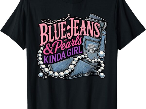 Blue jeans & pearls kinda girl stylish t-shirt