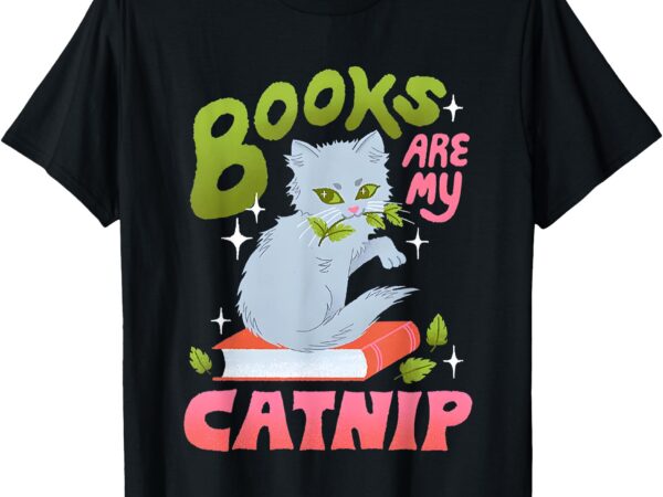 Books are my catnip t-shirt