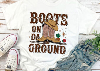 Boots On The Ground, Cowgirl Linedance, Boot Cowboy Western T-Shirt PA129