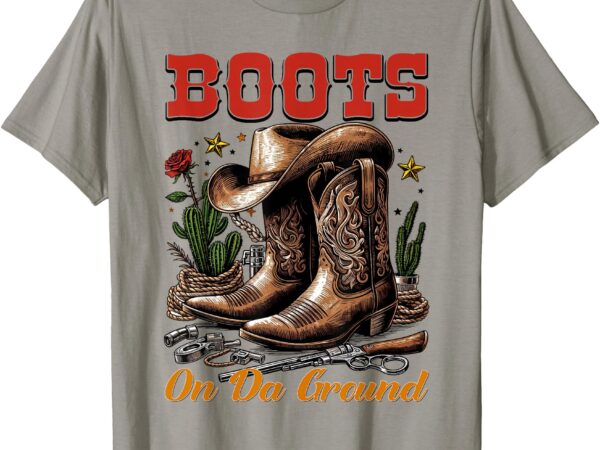 Boots on the ground, cowgirl linedance, boot cowboy western t-shirt