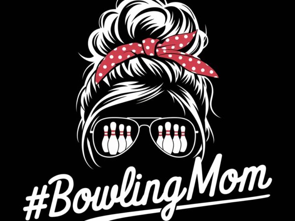 Bowling mom graphic – messy bun