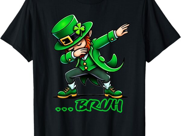 Bruh dabbing leprechaun funny st patricks day boys kids t-shirt