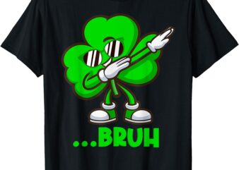 Bruh Dabbing Shamrock Funny St Patricks Day Teens Boys T-Shirt