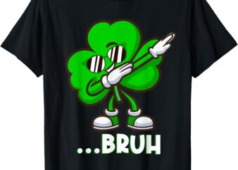 Bruh Dabbing Shamrock – Funny St Patricks Day Teens Boys T-Shirt