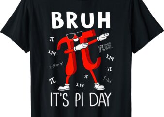 Bruh It’s Pi Day 3.14 Funny Pi Day Saying Math Teacher Kids T-Shirt