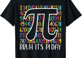 Bruh It’s Pi Day Funny Pi Day Saying Math Teacher Kid T-Shirt