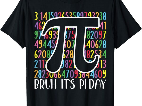 Bruh it’s pi day funny pi day saying math teacher kid t-shirt